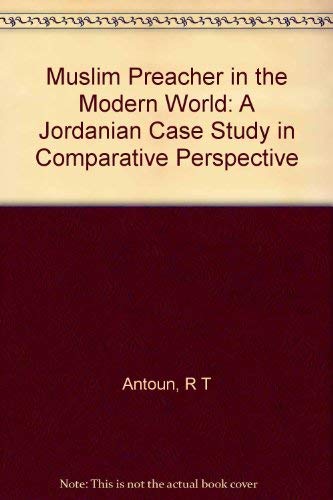 Muslim Preacher in the Modern World: a Jordanian Case Study in Comparative Perspective,