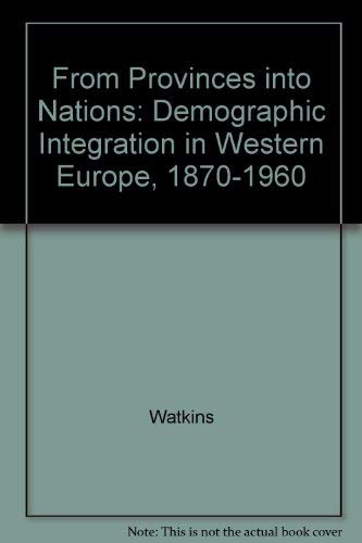 Beispielbild fr From Provinces into Nations : Demographic Integration in Western Europe, 1870-1960 zum Verkauf von Better World Books