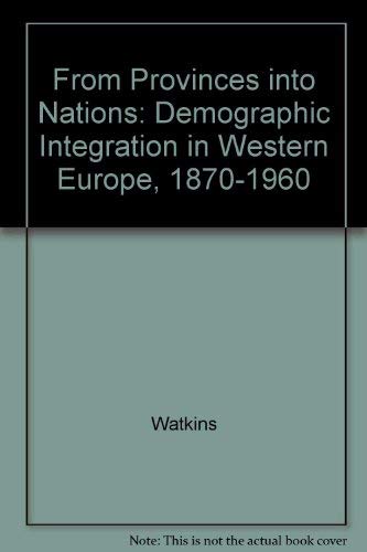Imagen de archivo de From Provinces into Nations: Demographic Integration in Western Europe, 1870-1960 (Princeton Legacy Library, 1101) a la venta por HPB-Red