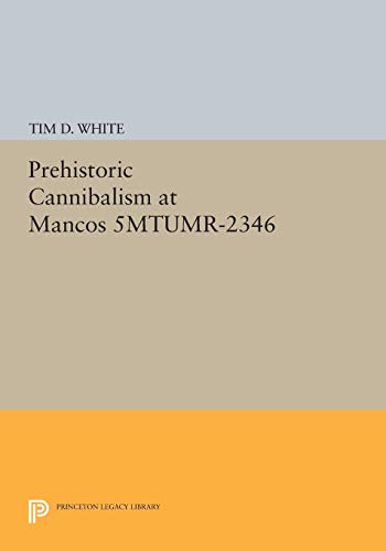 9780691094670: Prehistoric Cannibalism at Mancos 5MTUMR-2346 (Princeton Legacy Library, 132)