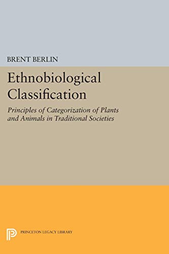 9780691094694: Ethnobiological Classification: Principles of Categorization of Plants and Animals in Traditional Societies
