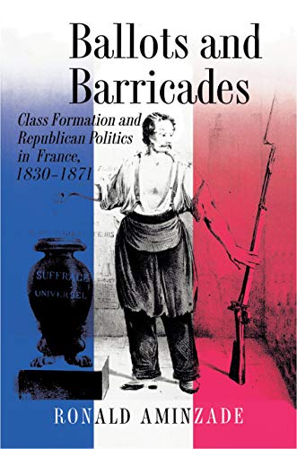 9780691094793: Ballots and Barricades: Class Formation and Republican Politics in France, 1830-1871