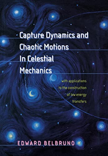 9780691094809: Capture Dynamics and Chaotic Motions in Celestial Mechanics: With Applications to the Construction of Low Energy Transfers