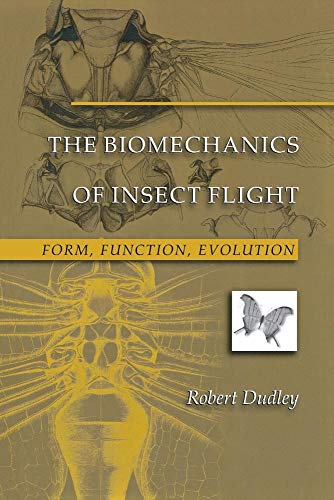 The Biomechanics of Insect Flight: Form, Function, Evolution (9780691094915) by Dudley, Robert