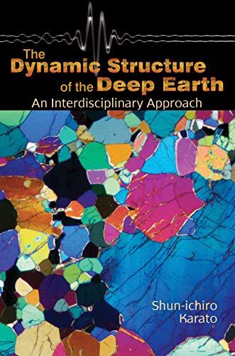 9780691095110: The Dynamic Structure Of The Deep Earth: An Interdisciplinary Approach