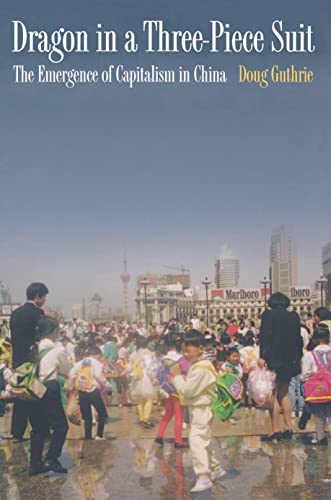 Stock image for Dragon in a Three-Piece Suit: The Emergence of Capitalism in China for sale by Open Books