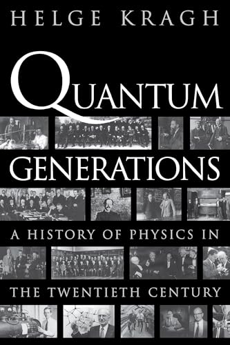 Quantum Generations: A History of Physics in the Twentieth Century (9780691095523) by Kragh, Helge