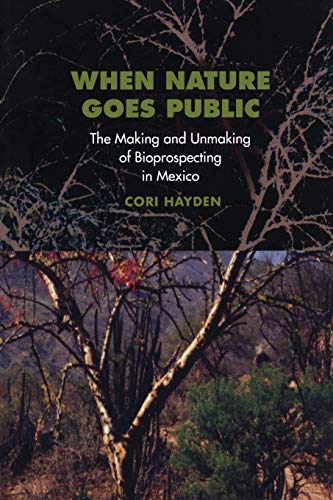 9780691095578: When Nature Goes Public: The Making and Unmaking of Bioprospecting in Mexico (In-Formation)