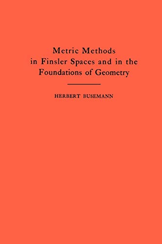 Stock image for Metric Methods of Finsler Spaces and in the Foundations of Geometry (Annals of Mathematics Studies) for sale by Affordable Collectibles