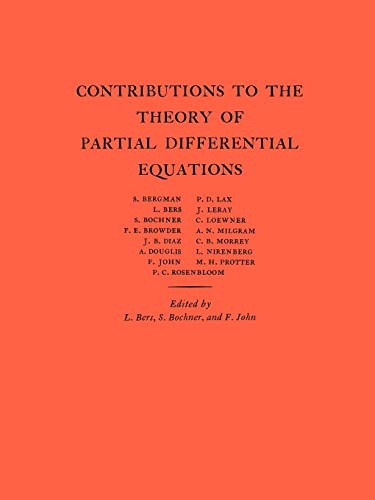 Contributions to the Theory of Partial Differential Equations. (AM-33), Volume 33 (Annals of Mathematics Studies, 33) (9780691095844) by Bers, Lipman