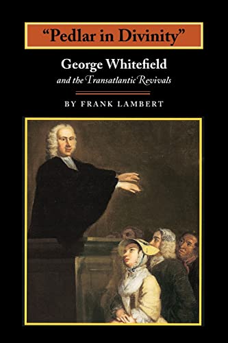 9780691096162: "Pedlar in Divinity": George Whifield And The Transatlantic Revivals, 1737-1770: George Whitefield and the Transatlantic Revivals, 1737-1770