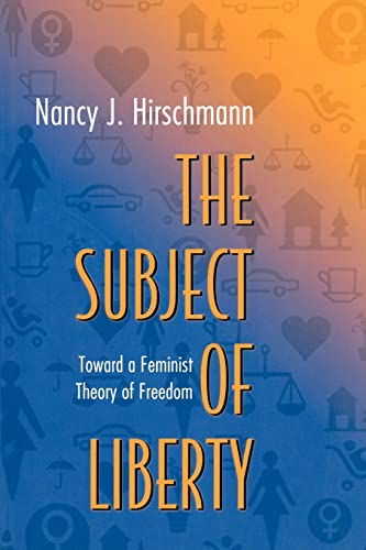 Stock image for The Subject of Liberty : Toward a Feminist Theory of Freedom for sale by Better World Books