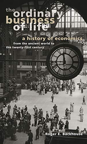 Beispielbild fr The Ordinary Business of Life: A History of Economics from the Ancient World to the Twenty-First Century zum Verkauf von ThriftBooks-Dallas