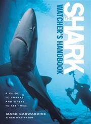 Imagen de archivo de The Shark-Watcher's Handbook: A Guide to Sharks and Where to See Them a la venta por Wonder Book