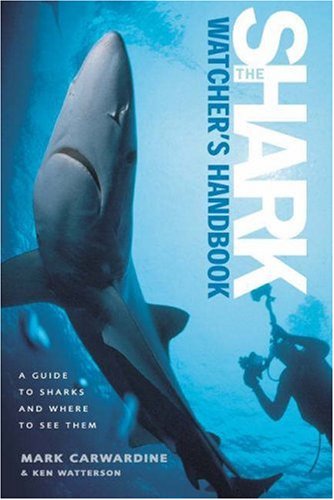 9780691096384: The Shark-Watcher's Handbook: A Guide to Sharks and Where to See Them