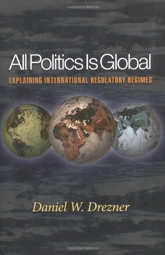 9780691096414: All Politics Is Global: Explaining International Regulatory Regimes