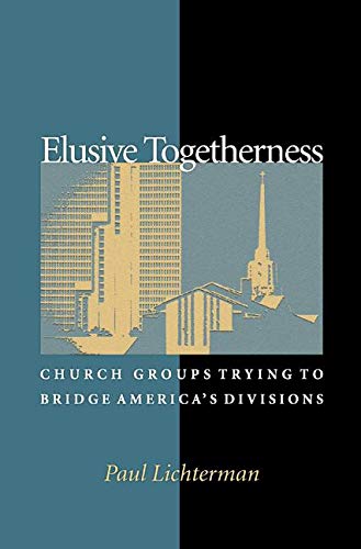 Stock image for Elusive Togetherness: Church Groups Trying To Bridge America's Divisions (Princeton Studies In Cultural Sociology): 24 for sale by WorldofBooks