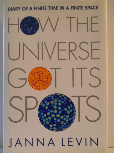 9780691096575: How the Universe Got Its Spots: Diary of a Finite Time in a Finite Space