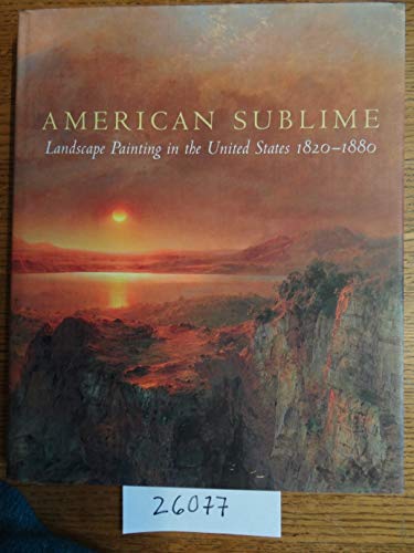 Beispielbild fr American Sublime: Landscape Painting in the United States 1820-1880 zum Verkauf von Argosy Book Store, ABAA, ILAB