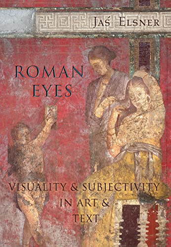 Roman Eyes: Visuality and Subjectivity in Art and Text (9780691096773) by Elsner, JaÅ›