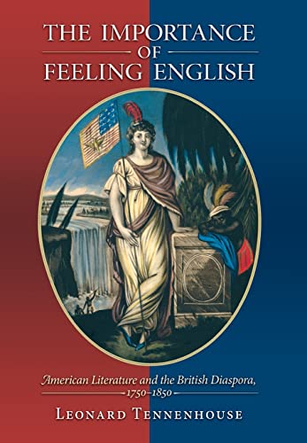 The Importance of Feeling English: American Literature and the British Diaspora, 1750-1850 (9780691096810) by Tennenhouse, Leonard