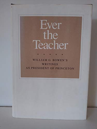 Ever the Teacher: William G. Bowden's Writings As President of Princeton