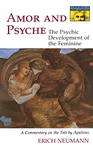 Imagen de archivo de Amor and Psyche: The Psychic Development of the Feminine: A Commentary on the Tale by Apuleius. (Mythos Series) (Works by Erich Neumann, 6) a la venta por -OnTimeBooks-