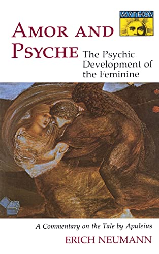 9780691097015: Amor and Psyche: The Psychic Development of the Feminine: A Commentary on the Tale by Apuleius. (Mythos Series)