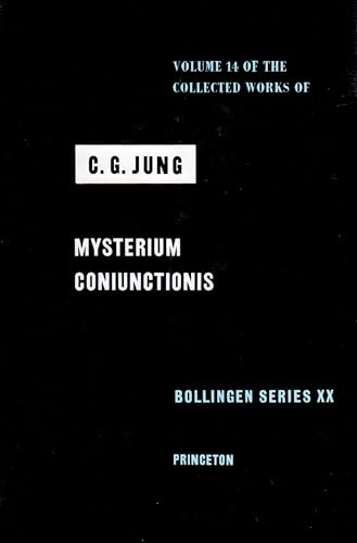 

The Collected Works of C. G. Jung, Vol. 14: Mysterium Coniunctionis: An Inquiry into the Separation and Synthesis of Psychic Opposites in Alchemy