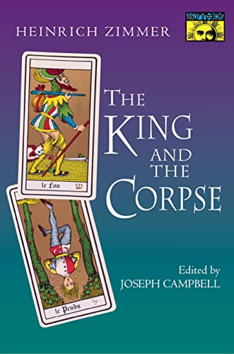 9780691097794: The King and the Corpse: Tales of the Soul's Conquest of Evil (Works by Heinrich Zimmer, 5)