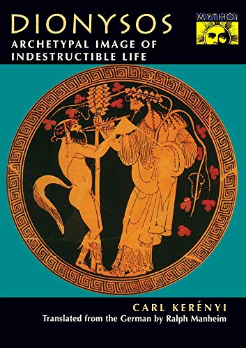 Dionysos: Archetypal Image of Indestructible Life (Bollingen Series, 144) (9780691098630) by KerÃ©nyi, Carl