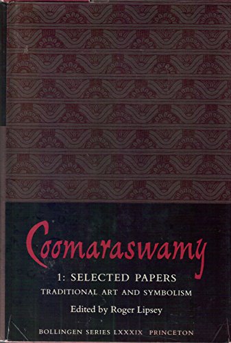 Coomaraswamy, 1: Selected Papers, Traditional Art and Symbolism
