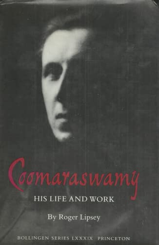 9780691099316: Coomaraswamy, Volume 3: His Life and Work (Coomaraswamy, 2)