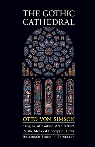 9780691099590: The Gothic Cathedral: Origins of Gothic Architecture and the Medieval Concept of Order - Expanded Edition (Bollingen Series, 106)