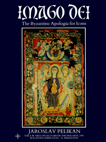 Imago Dei: The Byzantine Apologia for Icons (The A. W. Mellon Lectures in the Fine Arts, 1987 / Bollingen Series, 35, 36) (9780691099705) by Pelikan, Jaroslav