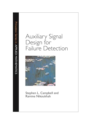 Auxiliary Signal Design for Failure Detection (Princeton Series in Applied Mathematics, 11) (9780691099873) by Campbell, Stephen L.; Nikoukhah, Ramine