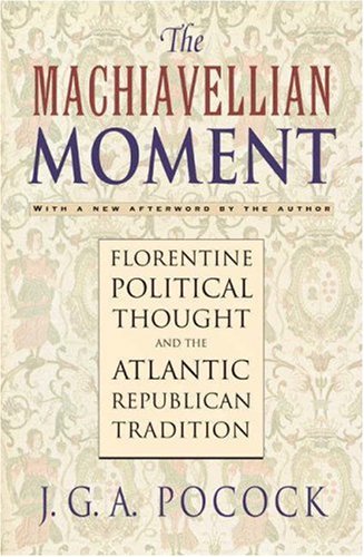 9780691100296: The Machiavellian Moment: Florentine Political Thought and the Atlantic Republican Tradition