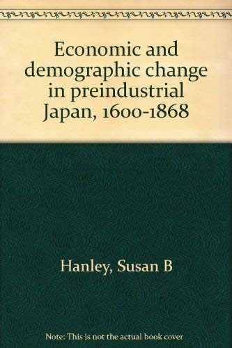 Stock image for Economic and Demographic Change in Preindustrial Japan, 1600-1868 (Princeton Legacy Library, 1484) for sale by Wonder Book