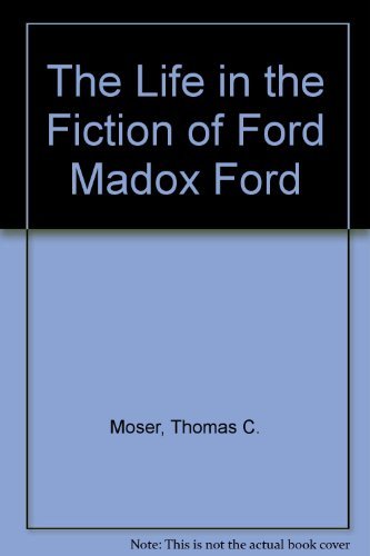 Beispielbild fr The Life in the Fiction of Ford Madox Ford zum Verkauf von Better World Books