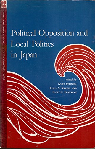 Imagen de archivo de Politcal Opposition and Local Politics in Japan a la venta por Valley Books