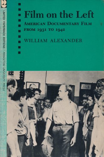 Film on the Left: American Documentary Film from 1931 to 1942 (9780691101118) by William Alexander