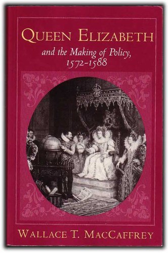 Beispielbild fr Queen Elizabeth and the Making of Policy, 1572-1588 zum Verkauf von Better World Books
