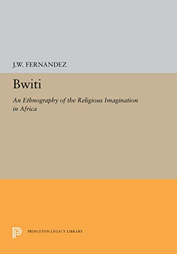 Imagen de archivo de Bwiti: An Ethnography of the Religious Imagination in Africa (Princeton Legacy Library, 5325) a la venta por dsmbooks