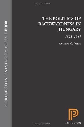 9780691101231: The Politics of Backwardness in Hungary, 1825-1945