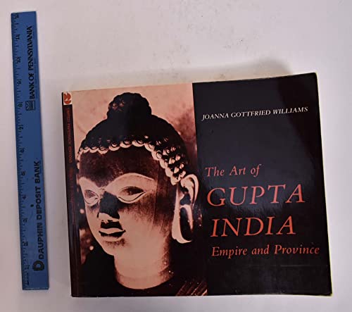 Art of Gupta India - Empire & Province - Williams, Joanna Gottfried