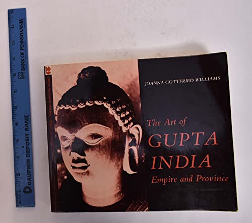 9780691101262: The Art of Gupta India: Empire and Province