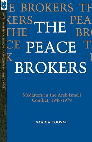 The Peace Brokers: Mediators in the Arab-Israeli Conflict, 1948-1979