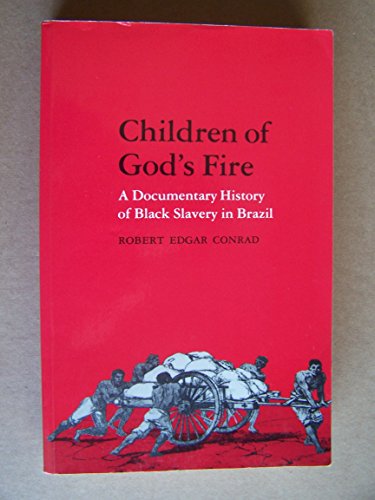 Stock image for Children of God's Fire: A Documentary History of Black Slavery in Brazil for sale by Webster's Bookstore Cafe, Inc.