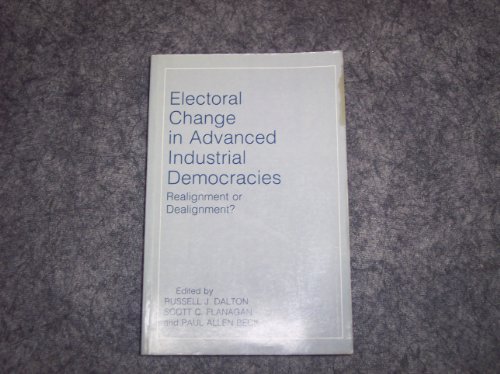 Beispielbild fr Electoral Change in Advanced Industrial Democracies: Realignment or Dealignment? zum Verkauf von ThriftBooks-Atlanta