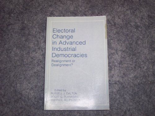 Stock image for Electoral Change in Advanced Industrial Democracies: Realignment or Dealignment? for sale by ThriftBooks-Atlanta